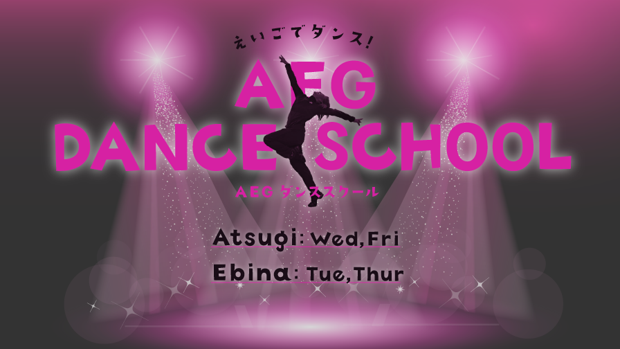 AEG DANCE SCHOOL / Atsugi: Wed, Fri / Ebia: Tue, Thur